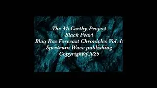 The McCarthy  Project:   Blaq Roc Forecast  Chronicles Vol I