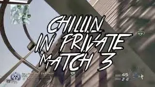 CHILLIN IN PRIVATE MATCH 3