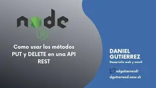 Como usar los métodos PUT y DELETE en una API REST - Node.js | Parte #3