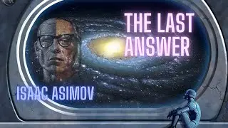 The Last Answer by Isaac Asimov Sci-Fi Audiobook