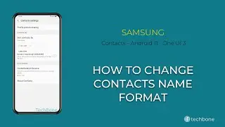 How to Change Contacts Name format - Samsung Contacts [Android 11 - One UI 3]