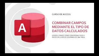 Combinar campos mediante el tipo de datos calculados en Access