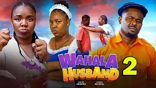 WAHALA HUSBAND 2 - ZUBBY MICHAEL, EKENE UMENWA LATEST TRENDING NIGERIA MOVIE 2025