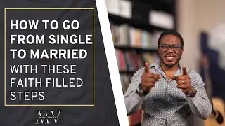 How To Go From Single to Married with These Faith Filled Steps