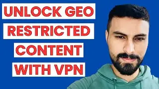 How to Unlock Geo Restricted Content with VPN