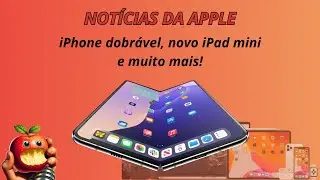 Not&iacute;cias da Apple: iPhone dobr&aacute;vel e muito mais!