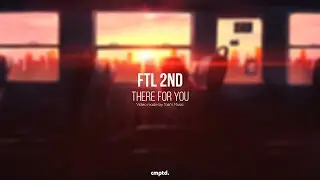 FTL 2nd - There For You (Official Music Video)