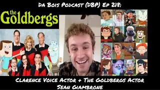 Da Bois Podcast (DBP) Ep 218: Clarence Voice Actor + The Goldbergs Actor Sean Giambrone