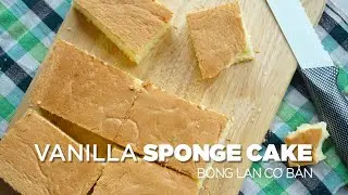 Vanilla Basic Sponge Cake - B&ocirc;ng Lan Cơ Bản | Bakez - Baking Tutorials and Recipes