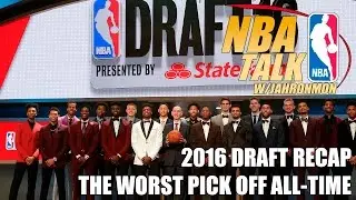 NBA Talk: 2016 NBA Draft Recap | What Was the Worst Draft Pick Ever?