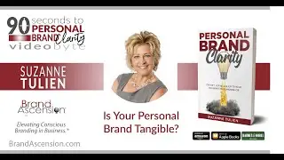 Is Your Personal Brand Tangible? - 90 Seconds to Personal Brand Clarity