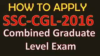 SSC CGL 2016 Application - SSC Combined Graduate level Exam -  how to apply ?