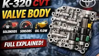 Toyota K-320 CVT Valve Body Full Guide | Problems, Sensors & Solenoids