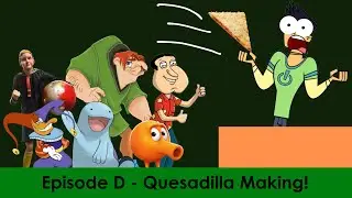 Character Alphabet Elimination - Season Q, Episode D - Quesadilla Making!