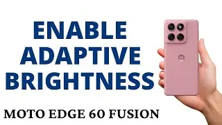 How to TURN ON ADAPTIVE BRIGHTNESS on the MOTO EDGE 60 FUSION!