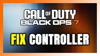 How to FIX Call of Duty: Black Ops 7 Controller/Gamepad Not Working on PC