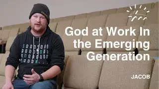 God at Work Among the Emerging Generation | Jacob