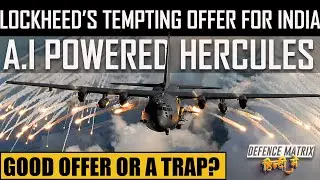 A.I Powered Locally Manufactured Hercules for IAF | Good offer or a trap? | हिंदी में