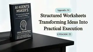 Appendix M: Printable Worksheets for AI, Law, Productivity & Content Creation : Episode 22
