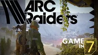Arc Raiders - Game In 7 (First time playing)