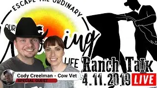 Ranch Talk 4-11-19 With Cody Creelman Cow Vet