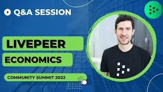 Livepeer Economics | Q&A Session with Doug Petkanics | April 25 2022