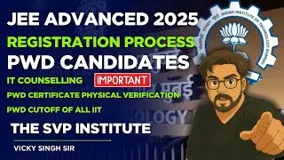 PWD CANDIDATES JEE ADVANCED 2025 Complete Registration Process Very Important Step By Step Guide
