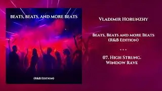 7️⃣ Beats, Beats and more Beats (R&B Edition) &mdash; High Strung. Window Rave