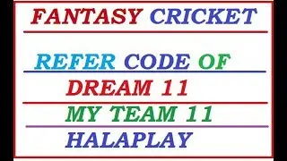 REFER CODE DREAM11 ,MY TEAM 11 , HALAPLAY