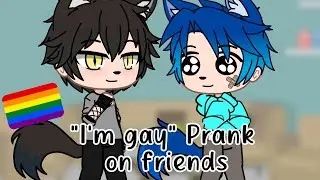 I'm gay prank on friends|| Gacha ultra 