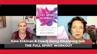Kate Eckman & Darcy Eikenberg talk Full Spirit Workout