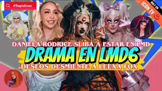 ⚪️ RAPIDINAS | DRAMA EN LMD6 | DANIELA RODRICE SI IBA A ESTAR EN LMD | DESEOS DESMIENTE A LEEXA FOX