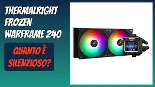 RECENSIONE (2026) : Thermalright Frozen Warframe 240. DETTAGLI