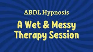 ABDL Hypnosis Session Leaves You Wet And Messy