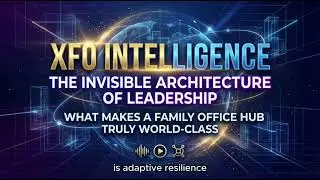 The Invisible Architecture of Leadership: What Makes a Family Office Hub Truly World-Class