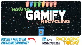 Gamify your Packaging to Increase Recycling Rates - Packaging Today Show