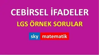 CEBİRSEL İFADELER LGS ÖRNEK SORULAR