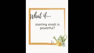 What if starting small is powerful?🌱