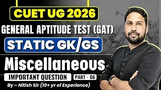 CUET GAT Miscellaneous Free Class -6 : CUET UG 2026 General Aptitude Test Preparation | Nitish Sir