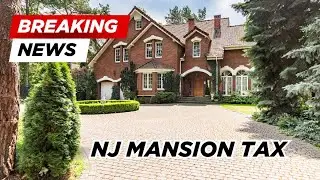 BREAKING NEWS! Navigating NJ&rsquo;s Mansion Tax & Realty Transfer Fee Changes