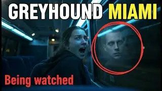 Greyhound Miami 6 hour trip 'Being watched' &mdash; camera confirms, NOT HUMAN!