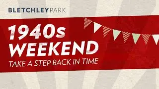 1940s Weekend | Bletchley Park