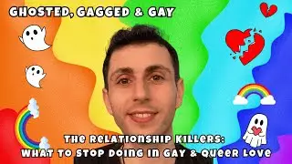 The Relationship Killers: What to Stop Doing in Gay & Queer Love