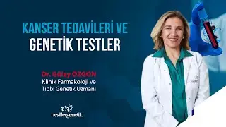Kanser Tedavileri Öncesinde Yapılan Genetik Testler Neler?