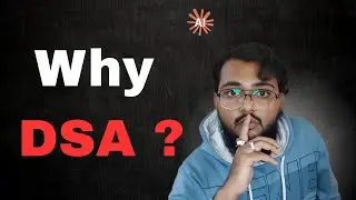 Why DSA ?  How DSA !