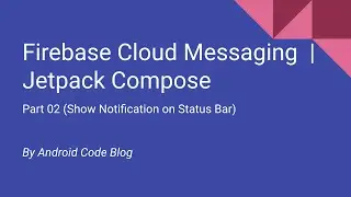Firebase Cloud Messaging (Show Notification on Status Bar )| Jetpack Compose (Part 02)