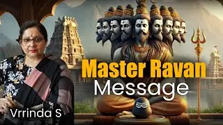 Master Ravan Message by Vrrinda S