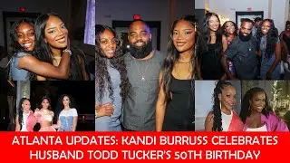 KANDI BURRUSS CELEBRATES HUSBAND TODD TUCKER'S 50TH BIRTHDAY