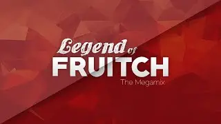 Legend of Fruitch - The Megamix [44:22]