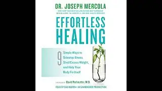 Effortless Healing Audiobook by Dr. Joseph Mercola, David Perlmutter M.D. (foreword)